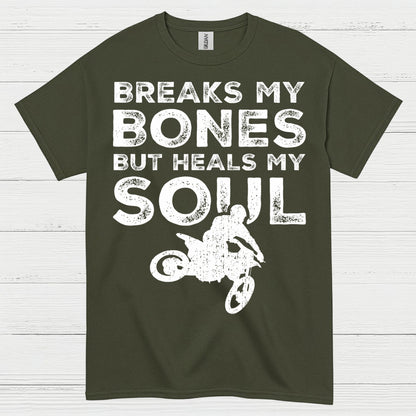Breaks My Bones Heals My Soul Dirt Bike T Shirt