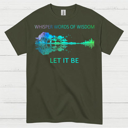 Whisper Words of Wisdom Let It Be T Shirt