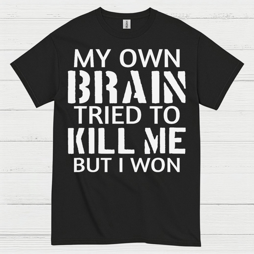 My Own Brain Tried To Kill Me Survivor T Shirt