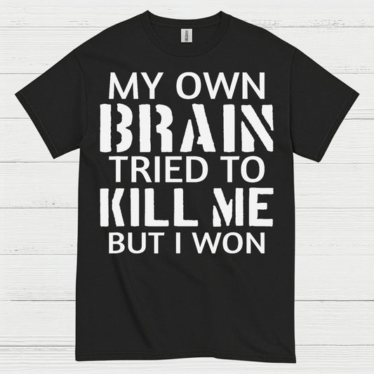 My Own Brain Tried To Kill Me Survivor T Shirt