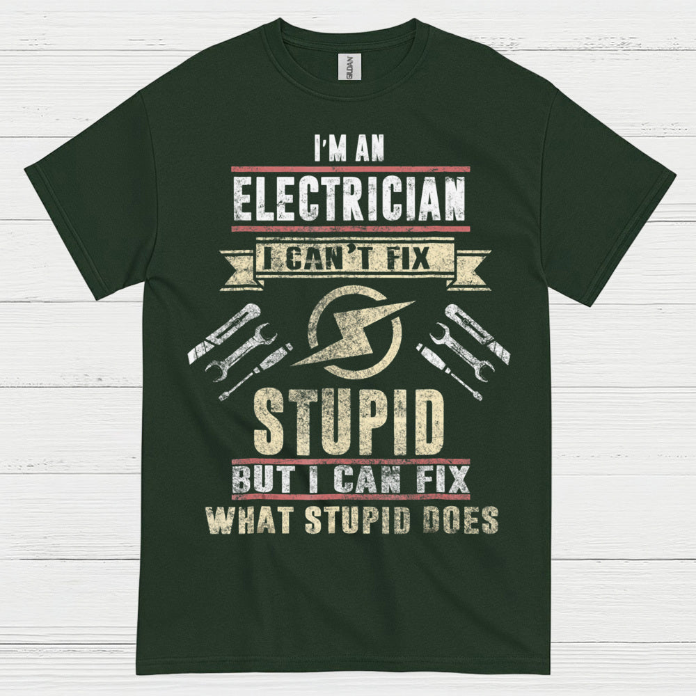 I Can't Fix Stupid Electrician T Shirt