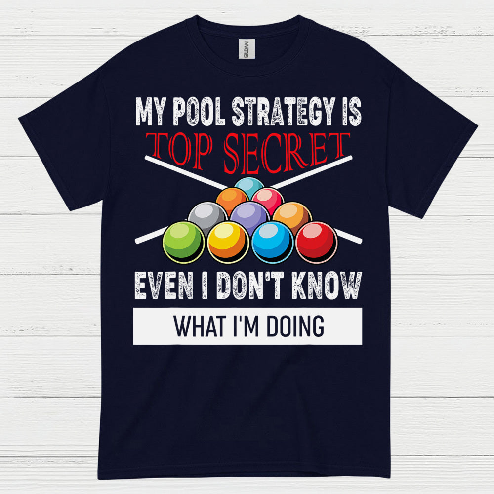 My Pool Strategy Top Secret Funny T Shirt