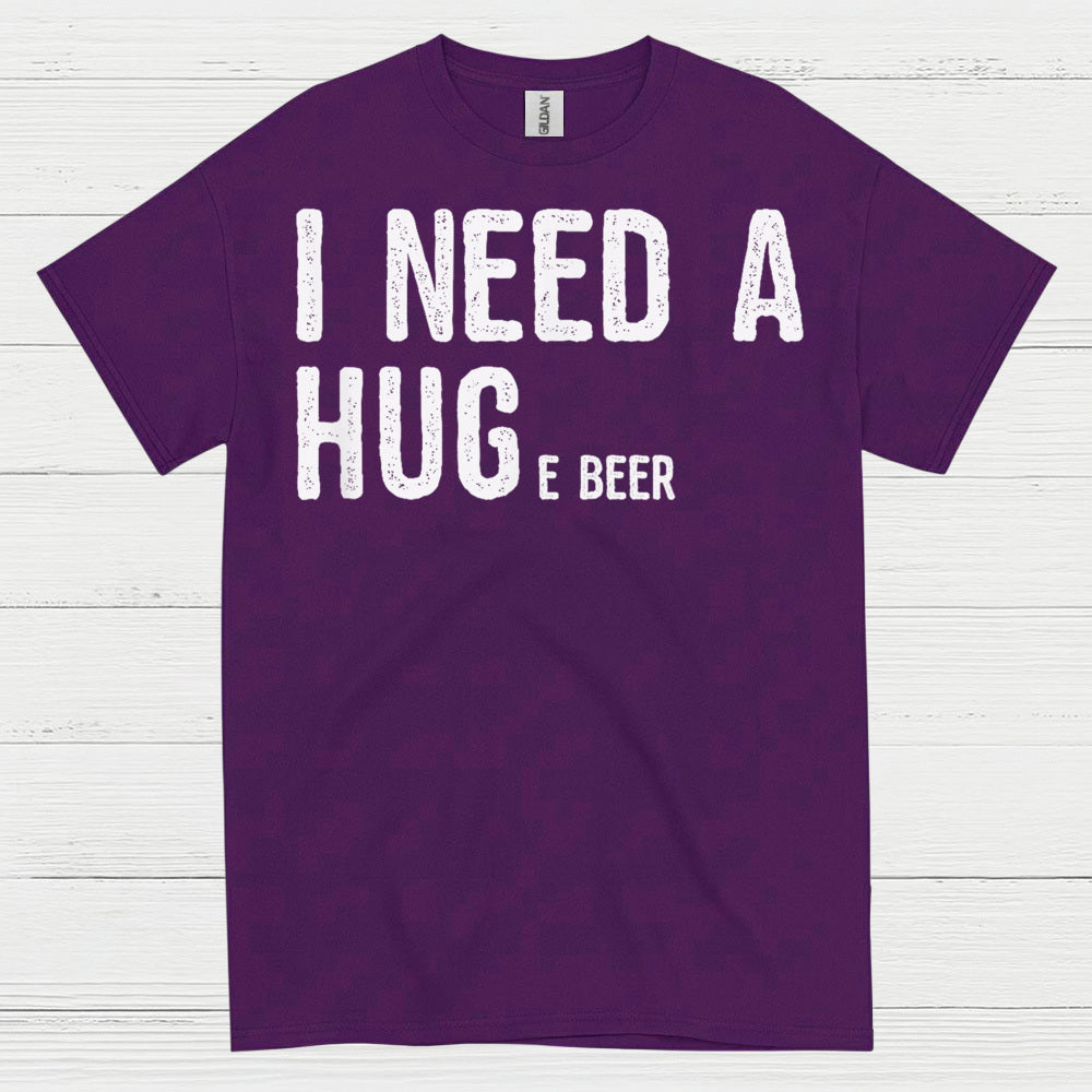 I Need A Hug And A Beer T Shirt