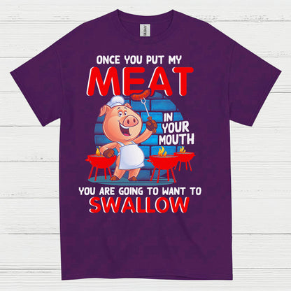 Once You Put My Meat In Your Mouth T Shirt