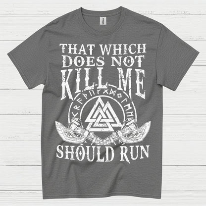 That Which Does Not Kill Me Should Run T Shirt