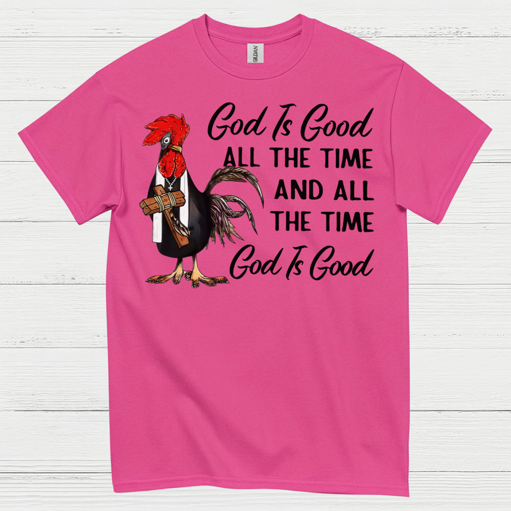 God Is Good All The Time Chicken Christian T Shirt