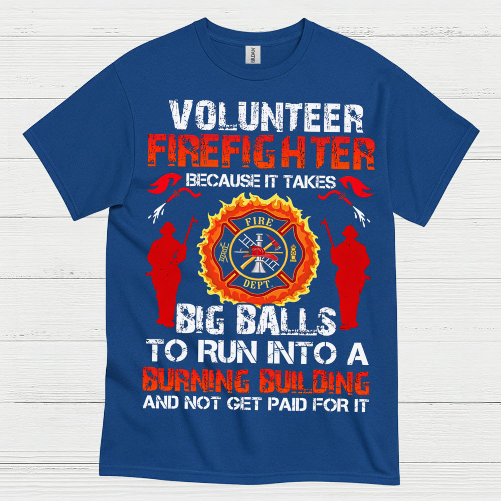 Volunteer Firefighter Courage Humor T Shirt