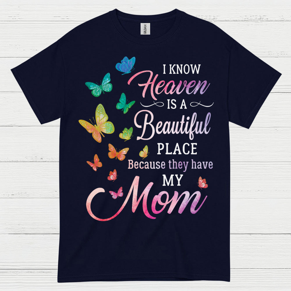Heaven Is A Beautiful Place Because They Have My Mom T Shirt