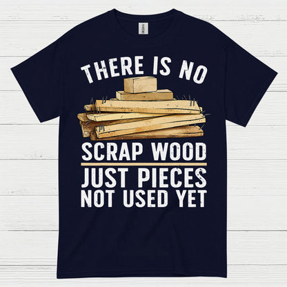 There Is No Scrap Wood T Shirt