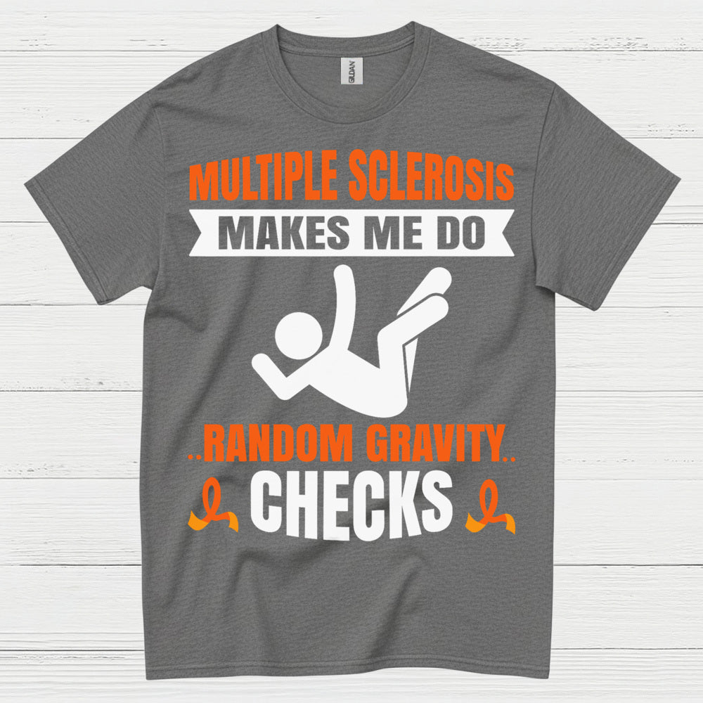 Random Gravity Checks Multiple Sclerosis T Shirt