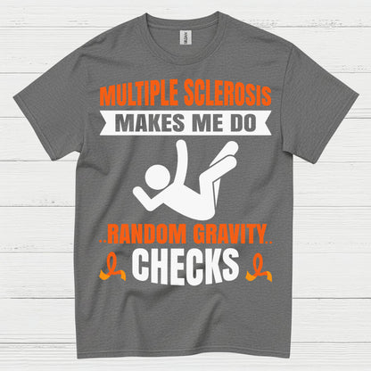 Random Gravity Checks Multiple Sclerosis T Shirt