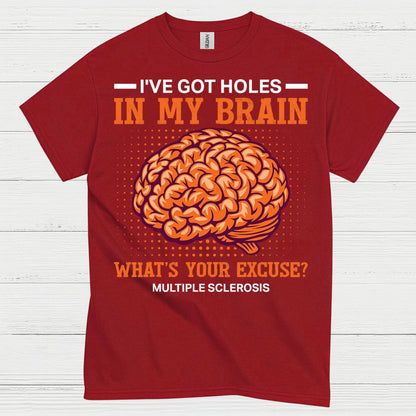 Holes In My Brain Multiple Sclerosis T Shirt
