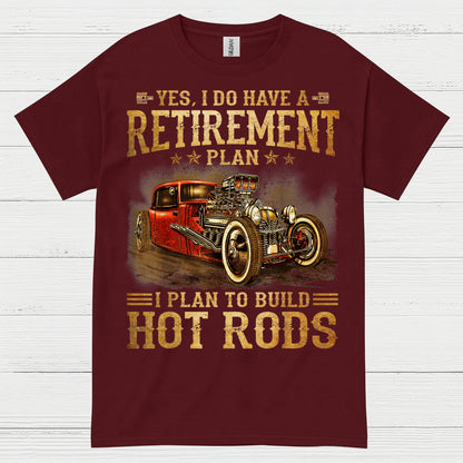 My Retirement Plan Is Building Hot Rods T Shirt