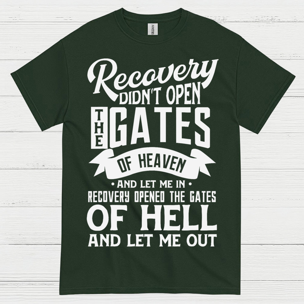 Recovery Didn’t Open The Gates Quote T Shirt