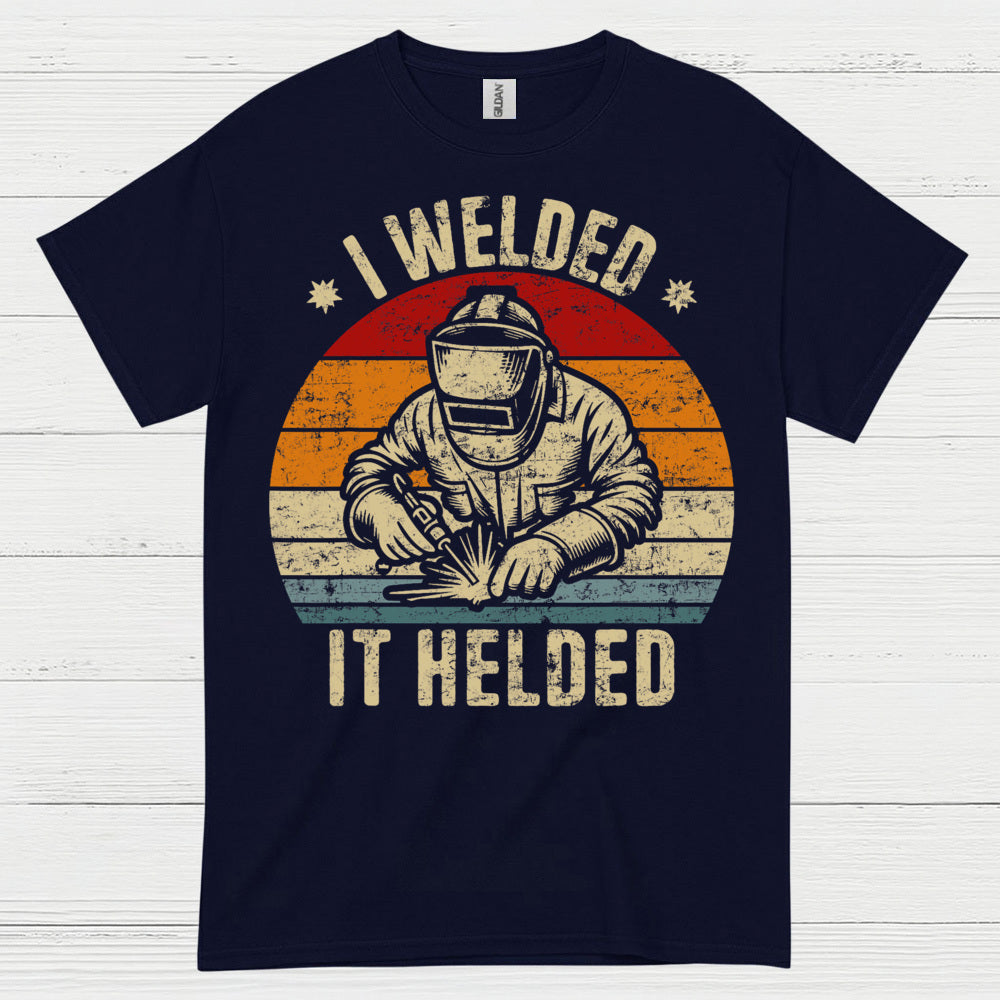 I Welded It Heldead Welder T Shirt