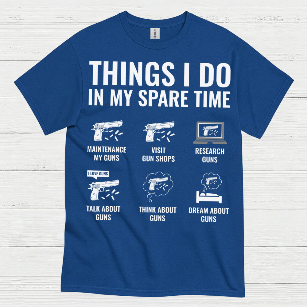 Things I Do In My Spare Time Gun Lover T Shirt