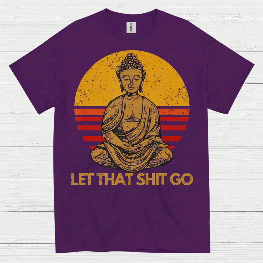 Let That Shit Go Buddha T Shirt