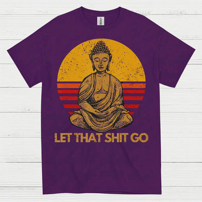 Let That Shit Go Buddha T Shirt