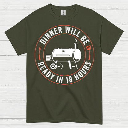 Dinner Will Be Ready In 18 Hours T Shirt