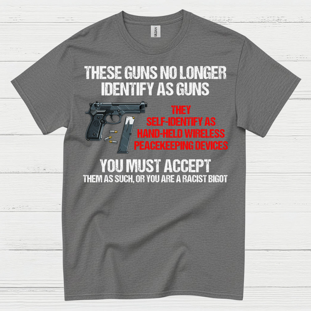 These Guns Self Identify Humor Tactical T Shirt