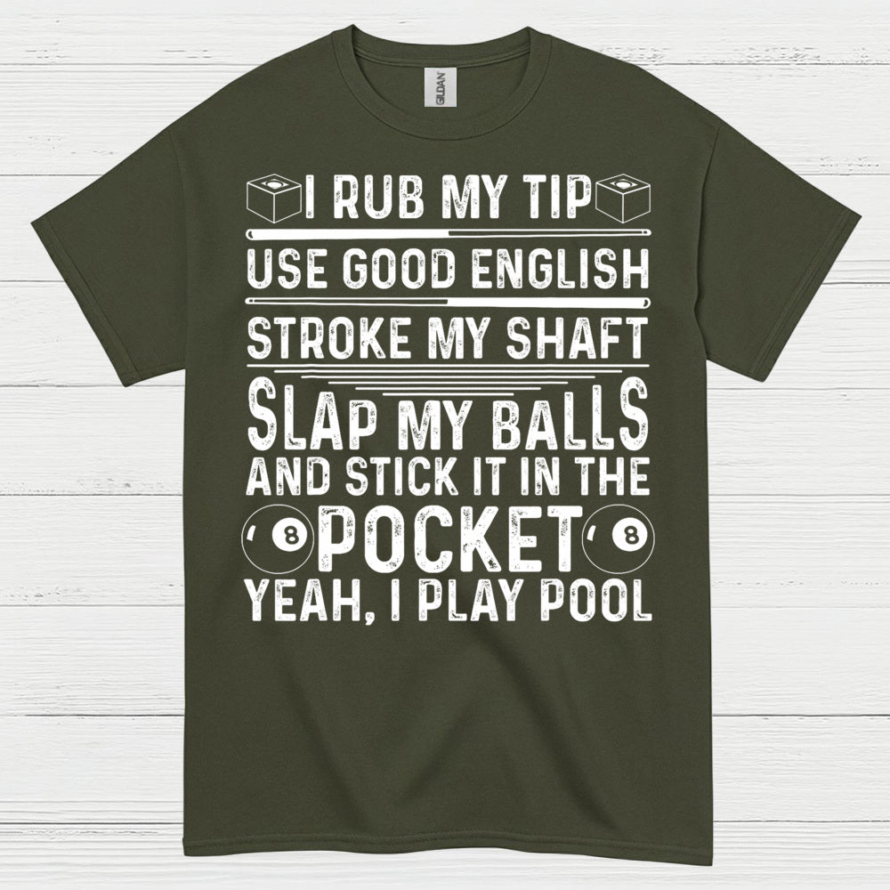 Rub My Tip Funny Pool Quote T Shirt