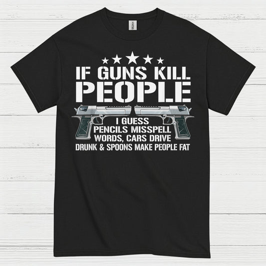 If Guns Kill People Funny Logic Humor T Shirt