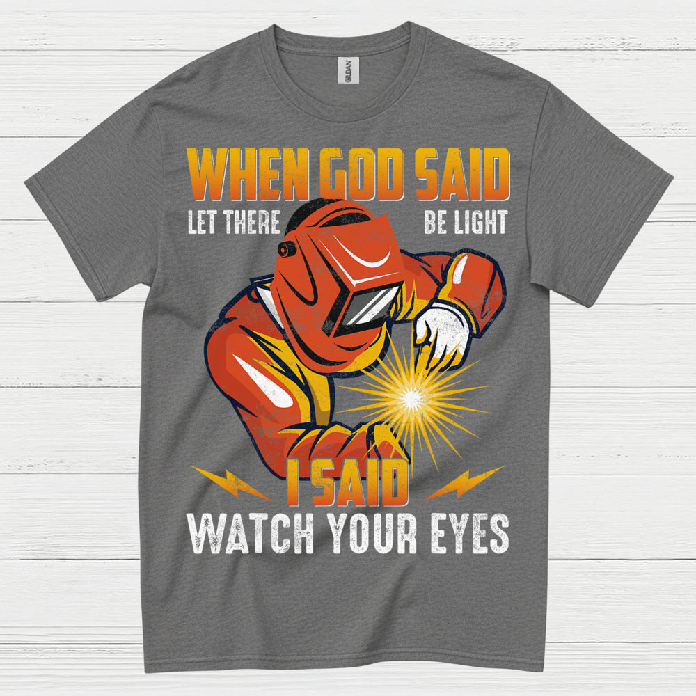 When God Said Light Welder T Shirt
