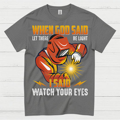 When God Said Light Welder T Shirt