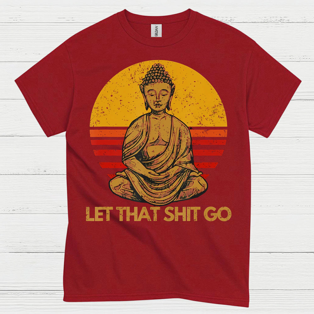 Let That Shit Go Buddha T Shirt