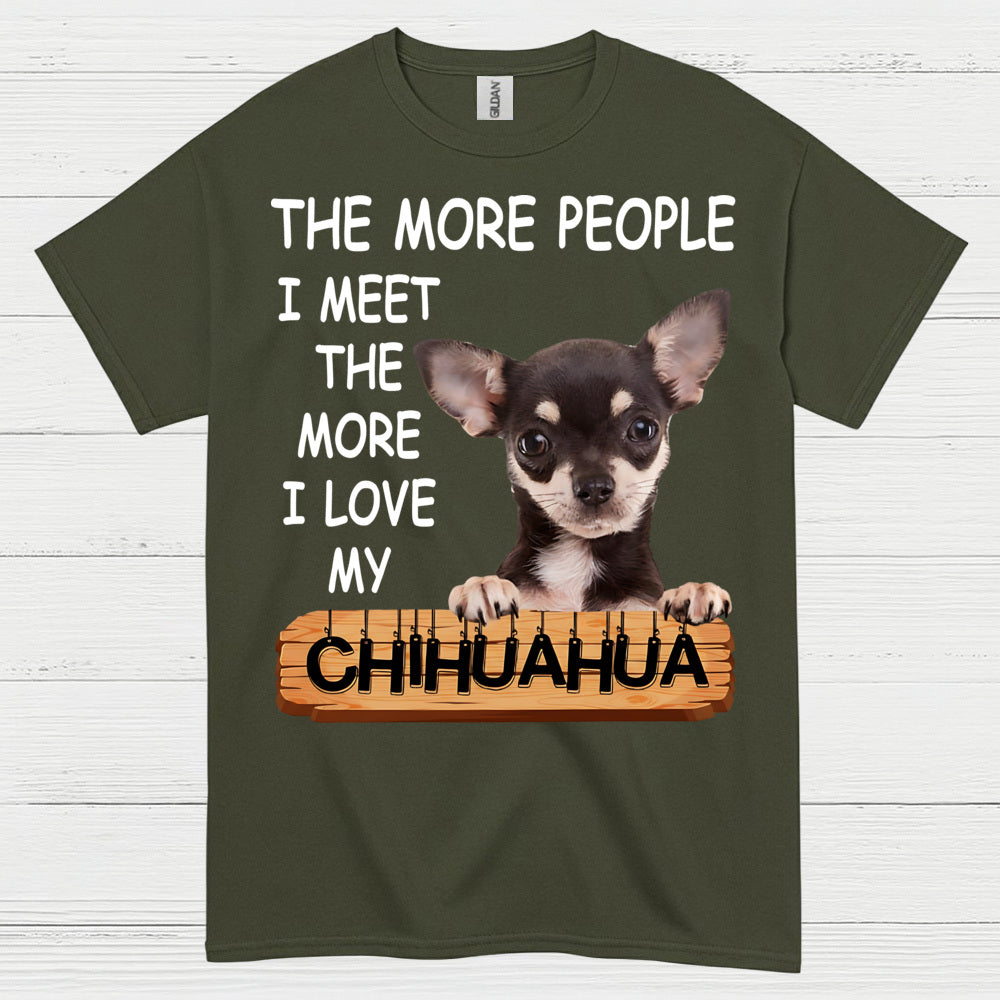 The More I Love My Chihuahua T Shirt