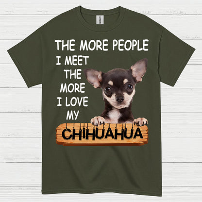 The More I Love My Chihuahua T Shirt