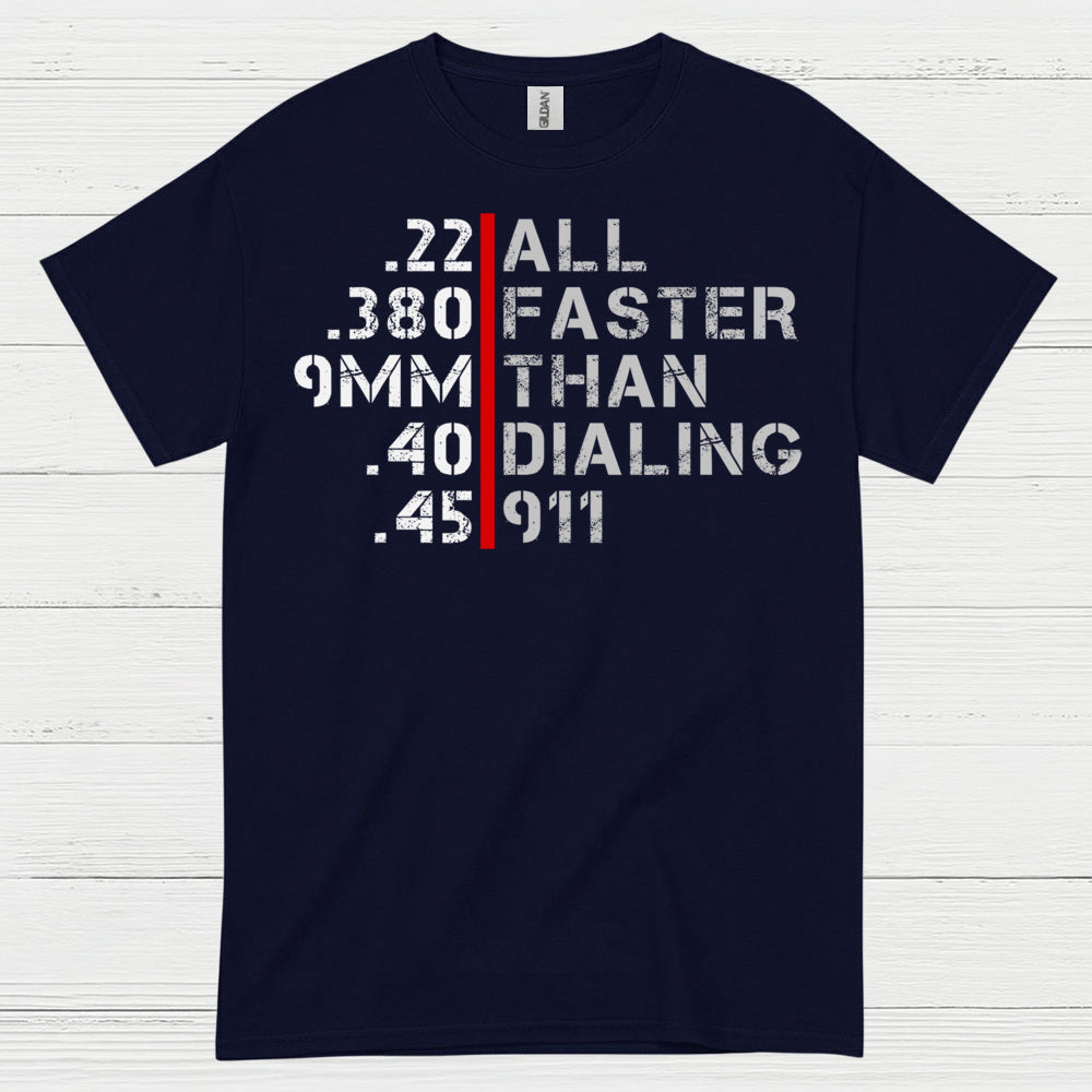 All Faster Than Dialing 911 Caliber Humor T Shirt