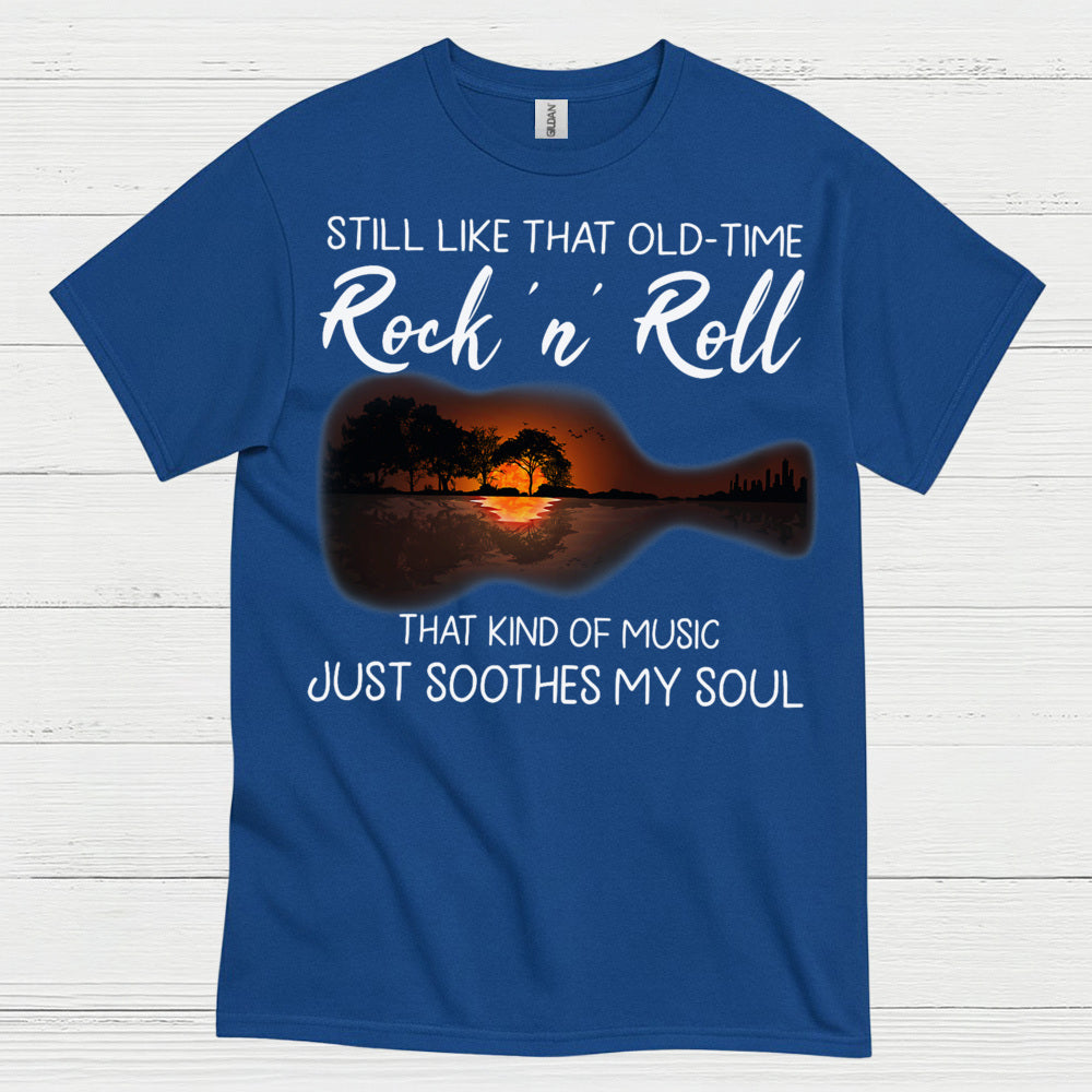 Still Like That Old Time Rock N Roll T Shirt
