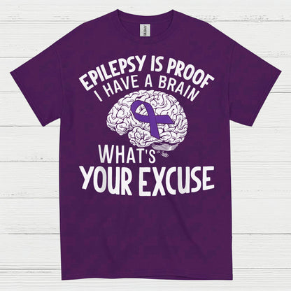 Epilepsy Is Proof Whats Your Excuse T Shirt