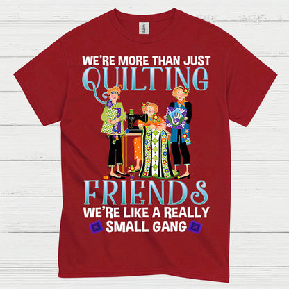 Quilting Friends Small Gang T Shirt