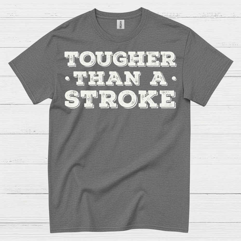 Tougher Than A Stroke T Shirt