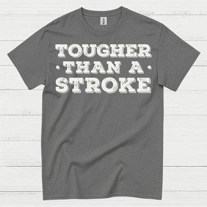 Tougher Than A Stroke T Shirt