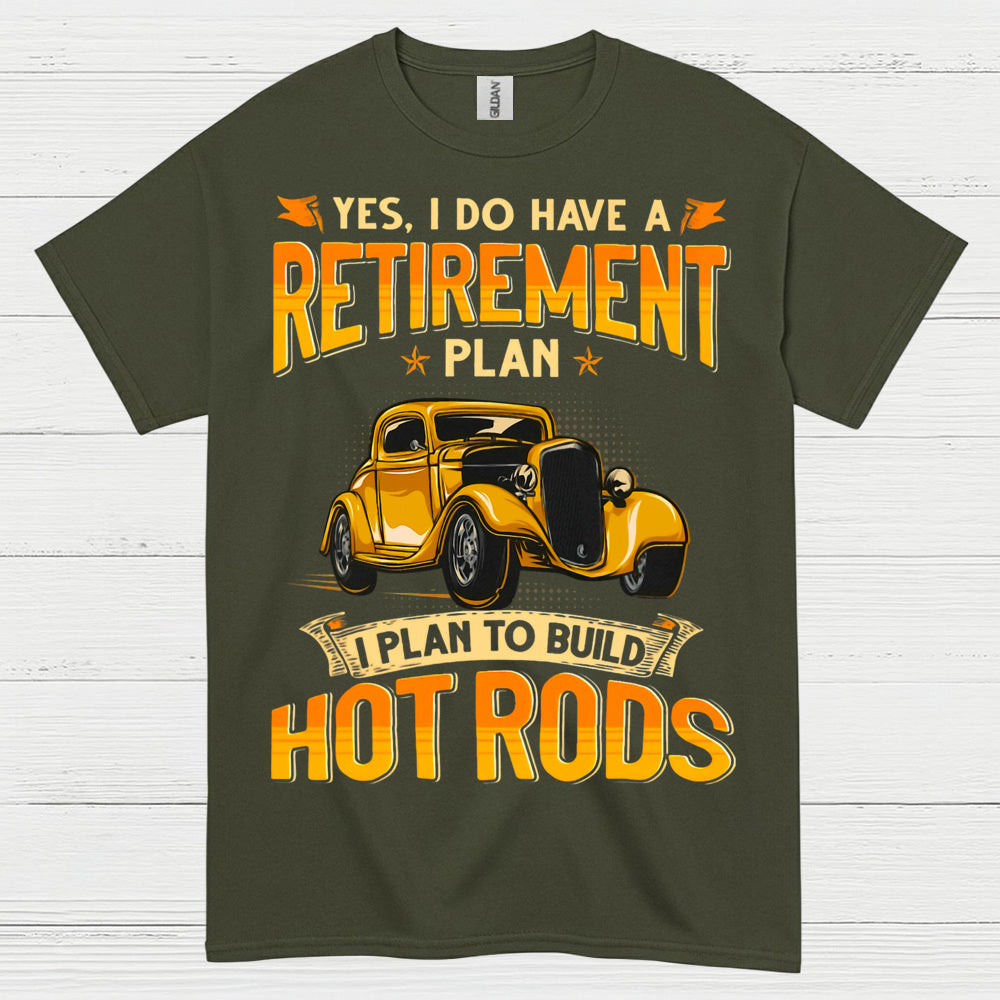 Retirement Plan Build Hot Rods T Shirt