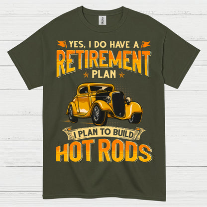 Retirement Plan Build Hot Rods T Shirt