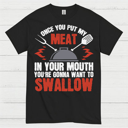 Once You Put My Meat BBQ T Shirt