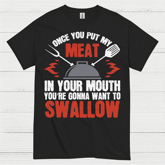 Once You Put My Meat BBQ T Shirt
