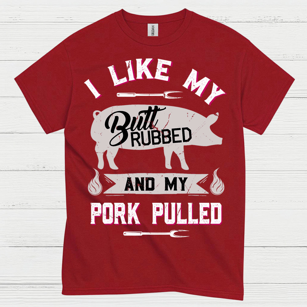 I Like My Butt Rubbed BBQ T Shirt