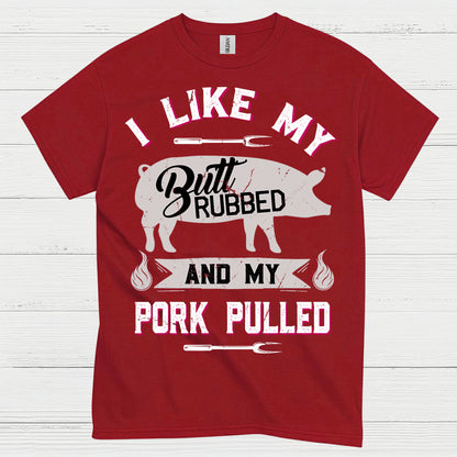 I Like My Butt Rubbed BBQ T Shirt