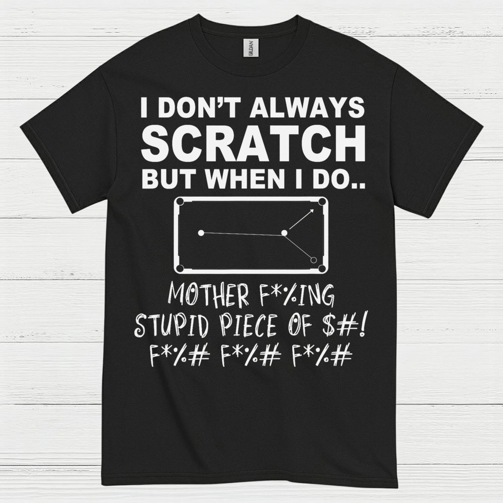I Don't Always Scratch Pool Humor T Shirt