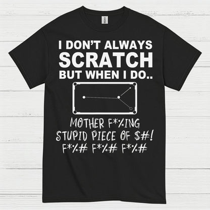 I Don't Always Scratch Pool Humor T Shirt