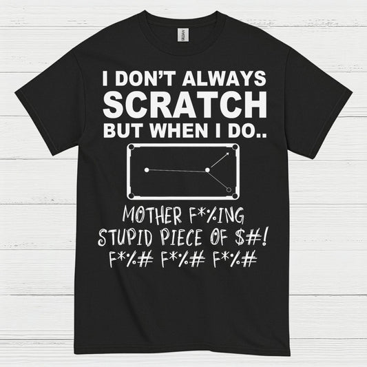 I Don't Always Scratch Pool Humor T Shirt