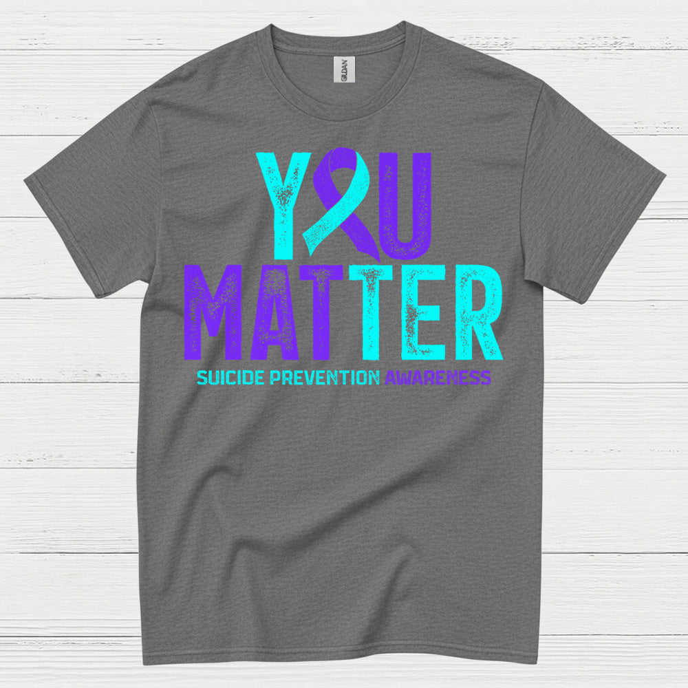You Matter Awareness Message T Shirt