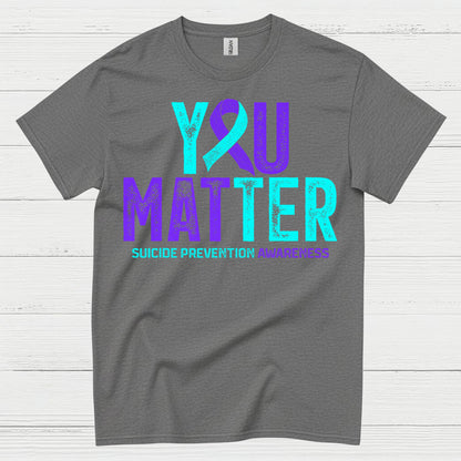 You Matter Awareness Message T Shirt