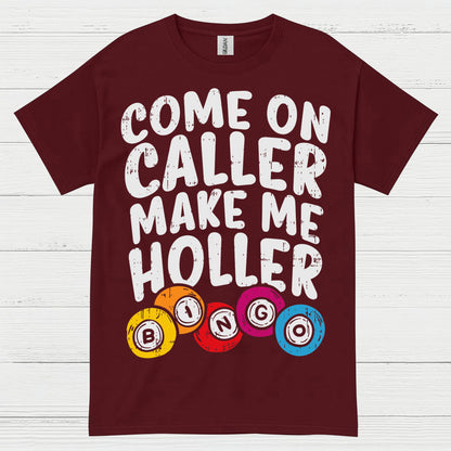 Come On Caller Make Me Holler Quote T Shirt