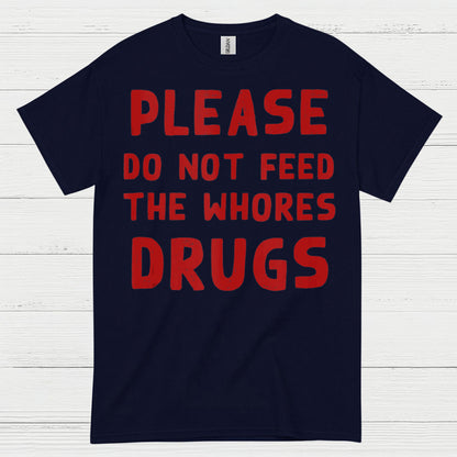 Please Do Not Feed Them Drugs Humor T Shirt